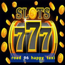 road 96 happy taxi security call password